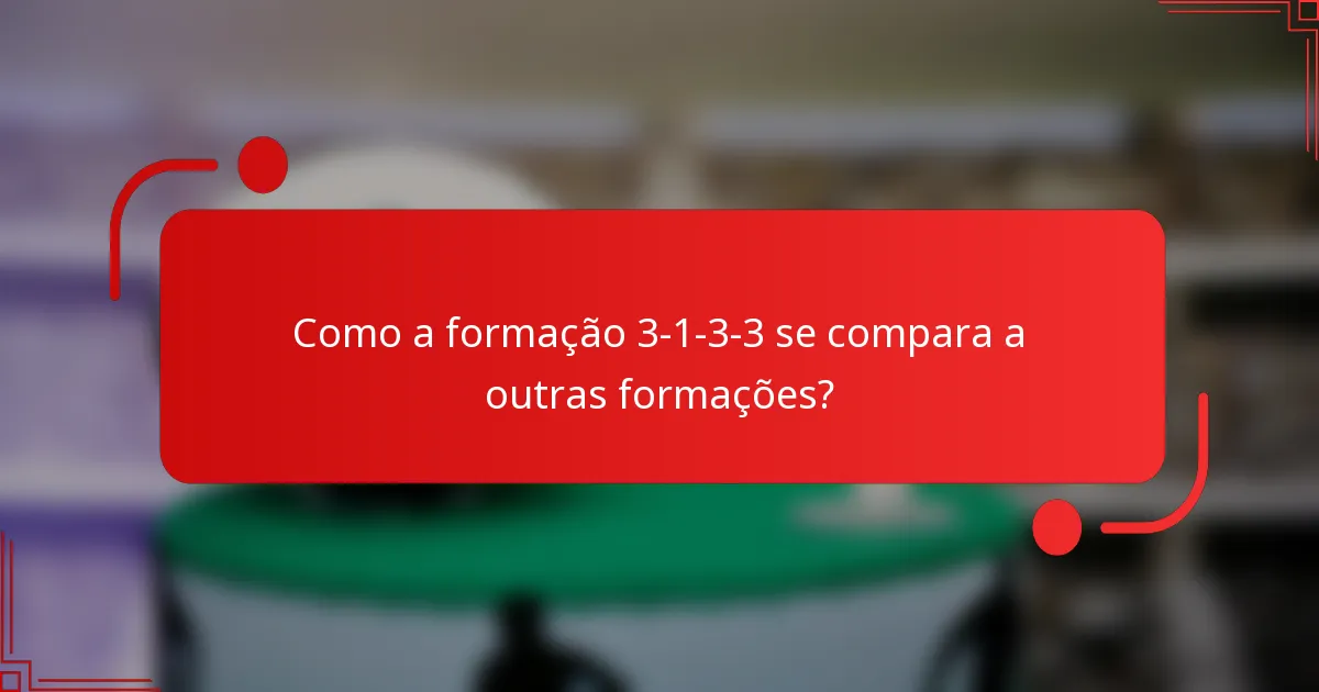 Como a formação 3-1-3-3 se compara a outras formações?
