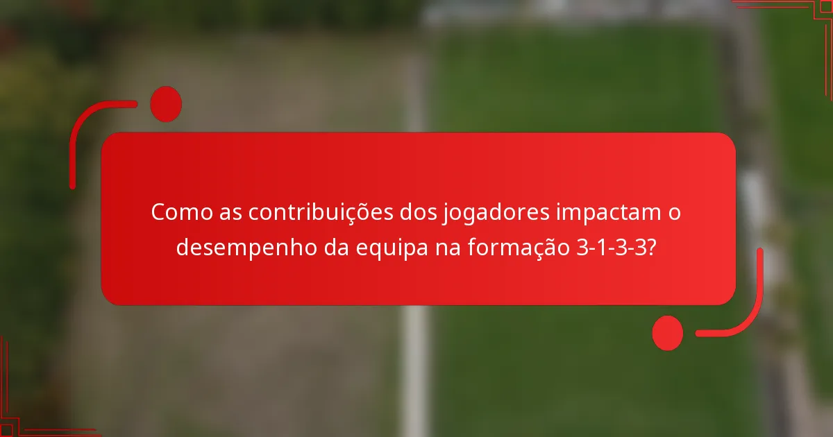 Como as contribuições dos jogadores impactam o desempenho da equipa na formação 3-1-3-3?