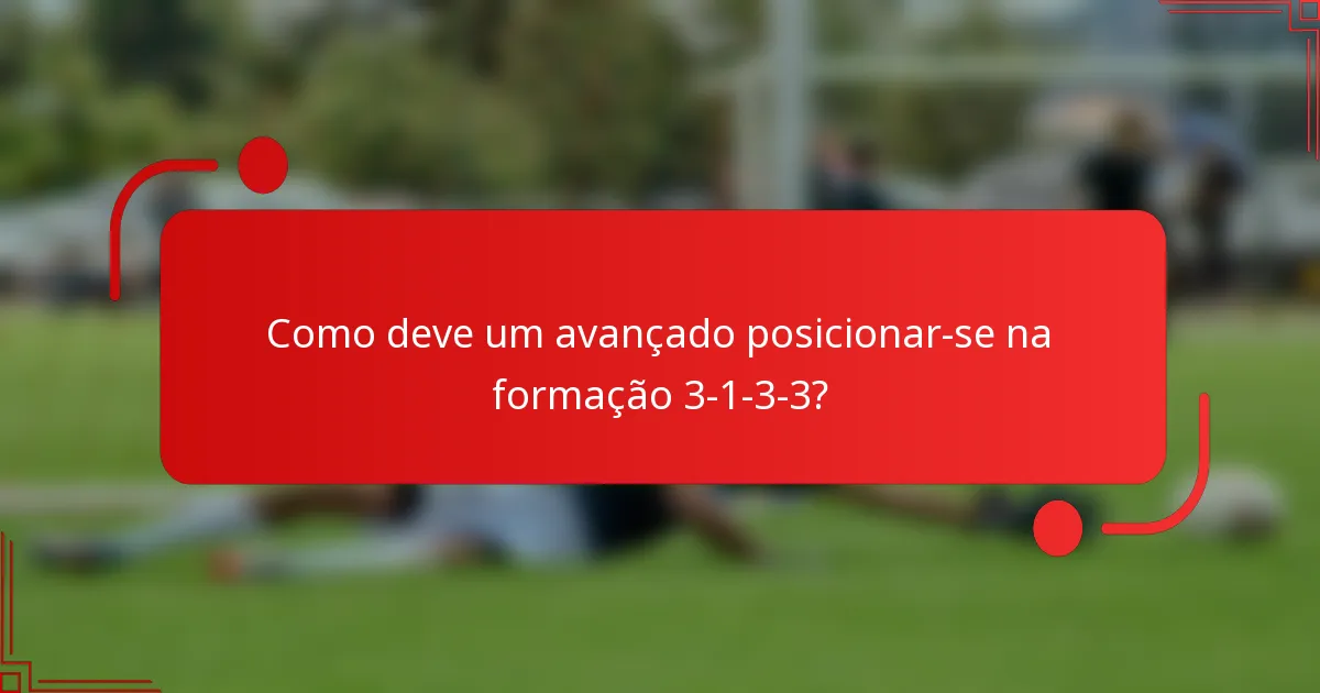 Como deve um avançado posicionar-se na formação 3-1-3-3?