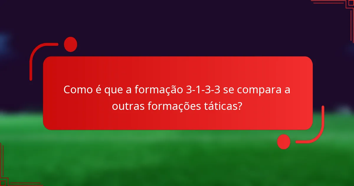 Como é que a formação 3-1-3-3 se compara a outras formações táticas?
