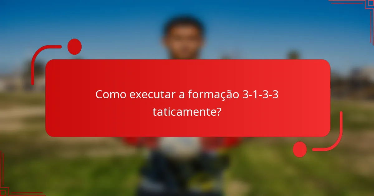Como executar a formação 3-1-3-3 taticamente?