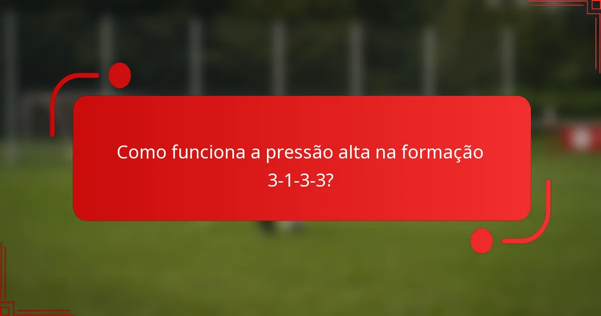 Como funciona a pressão alta na formação 3-1-3-3?