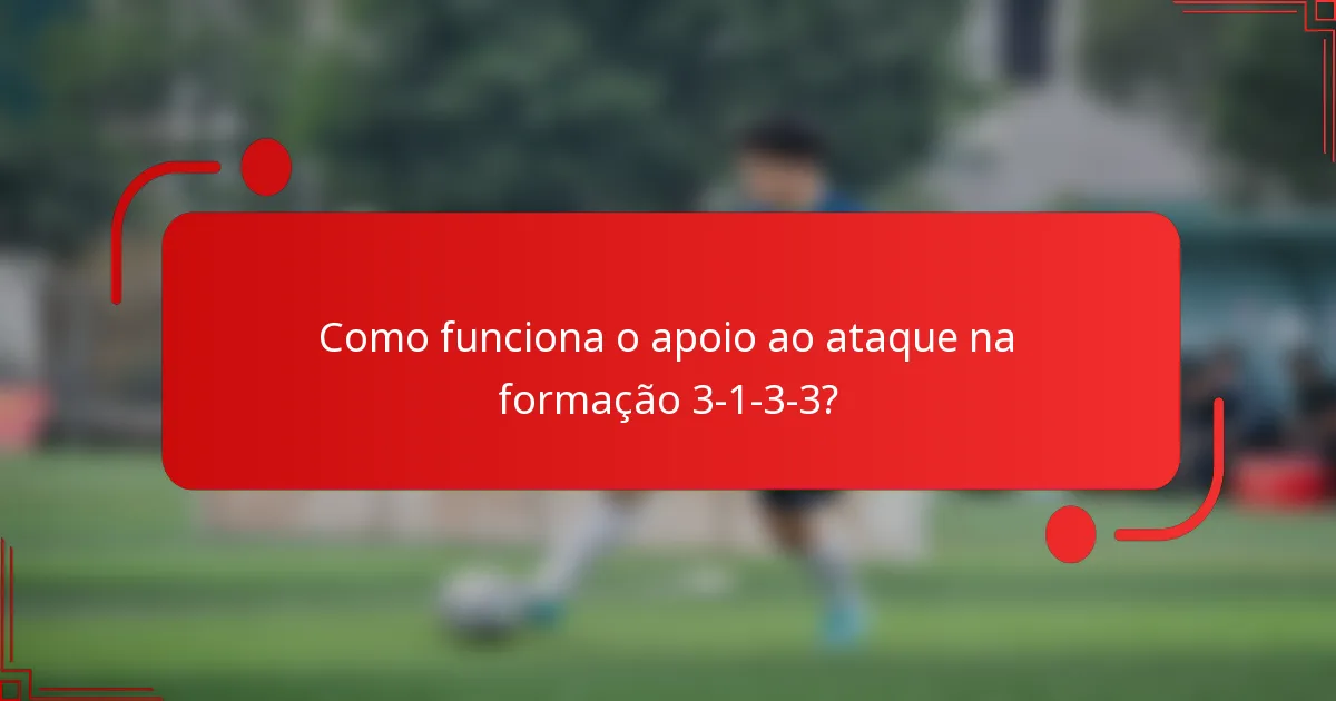 Como funciona o apoio ao ataque na formação 3-1-3-3?
