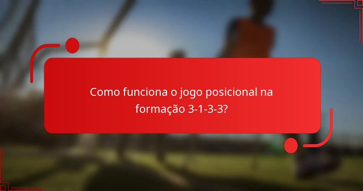 Como funciona o jogo posicional na formação 3-1-3-3?