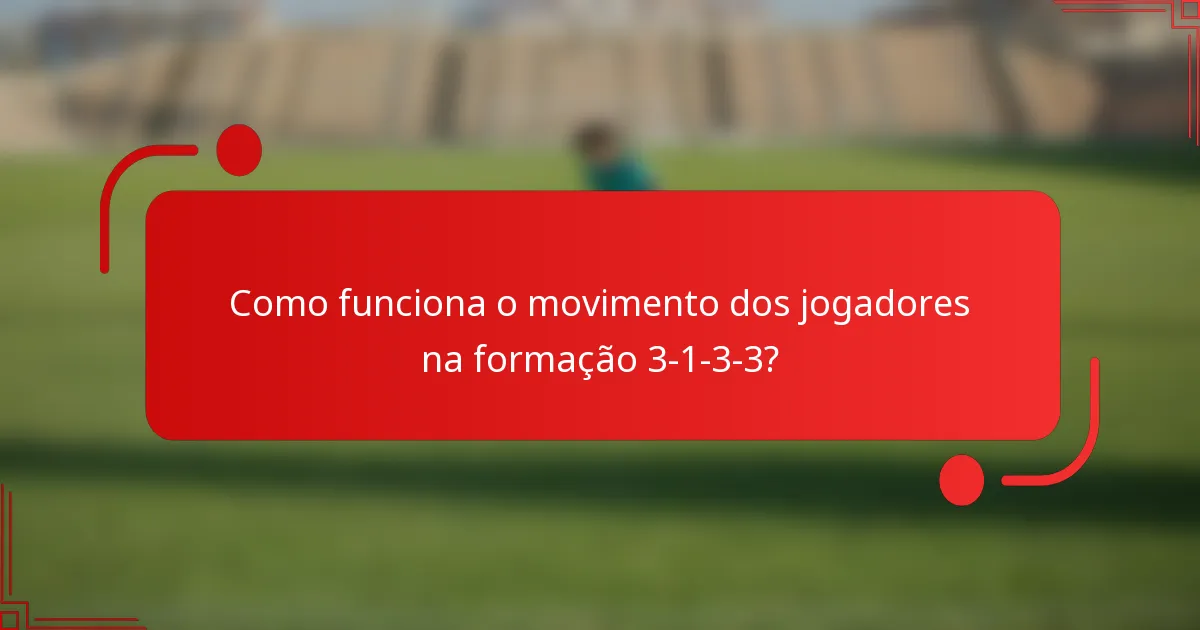 Como funciona o movimento dos jogadores na formação 3-1-3-3?