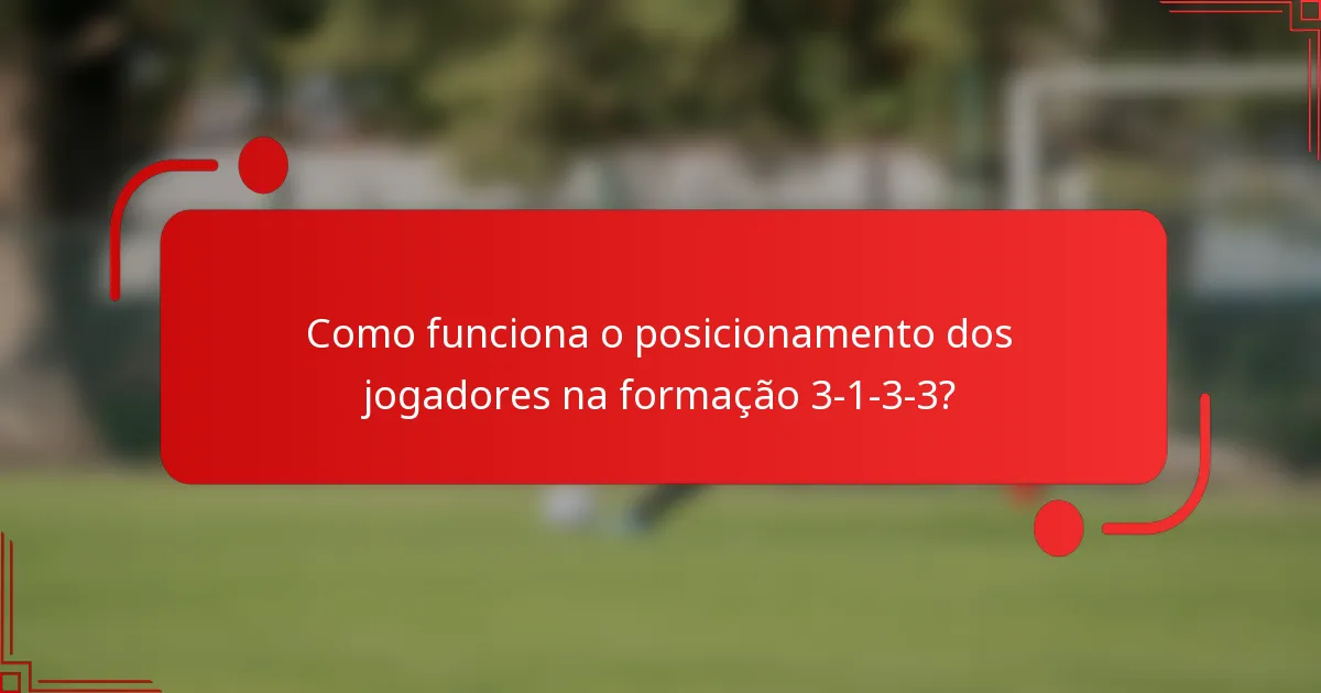 Como funciona o posicionamento dos jogadores na formação 3-1-3-3?