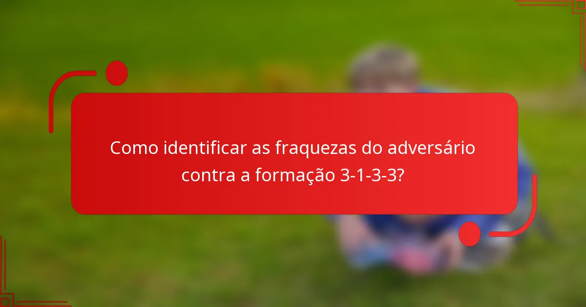 Como identificar as fraquezas do adversário contra a formação 3-1-3-3?
