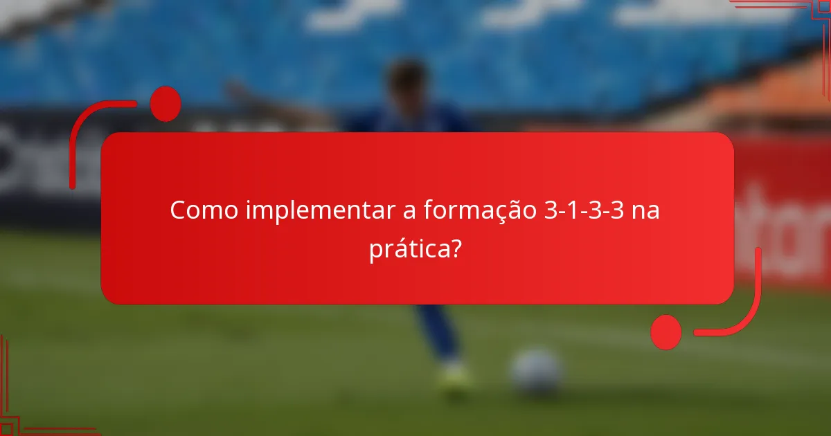 Como implementar a formação 3-1-3-3 na prática?