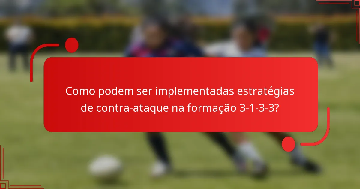 Como podem ser implementadas estratégias de contra-ataque na formação 3-1-3-3?
