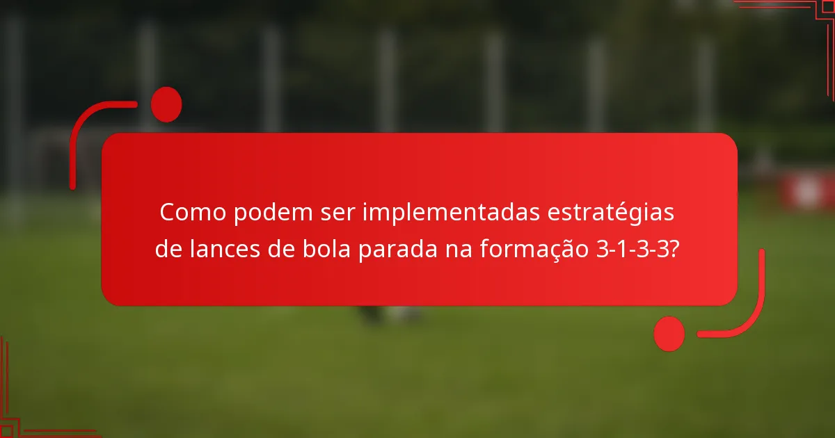 Como podem ser implementadas estratégias de lances de bola parada na formação 3-1-3-3?