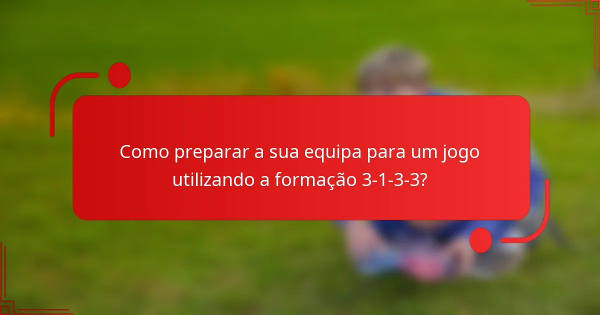 Como preparar a sua equipa para um jogo utilizando a formação 3-1-3-3?