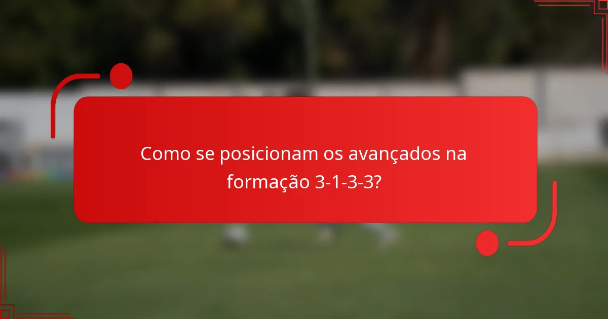 Como se posicionam os avançados na formação 3-1-3-3?
