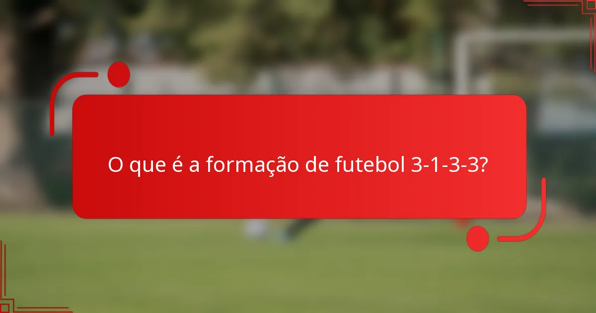 O que é a formação de futebol 3-1-3-3?