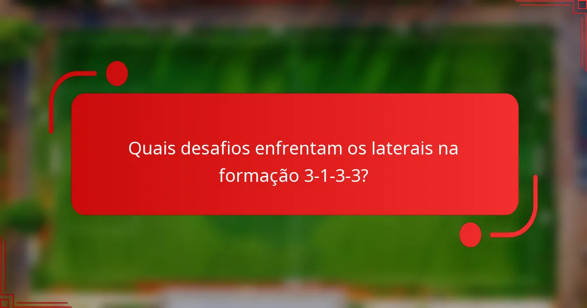 Quais desafios enfrentam os laterais na formação 3-1-3-3?
