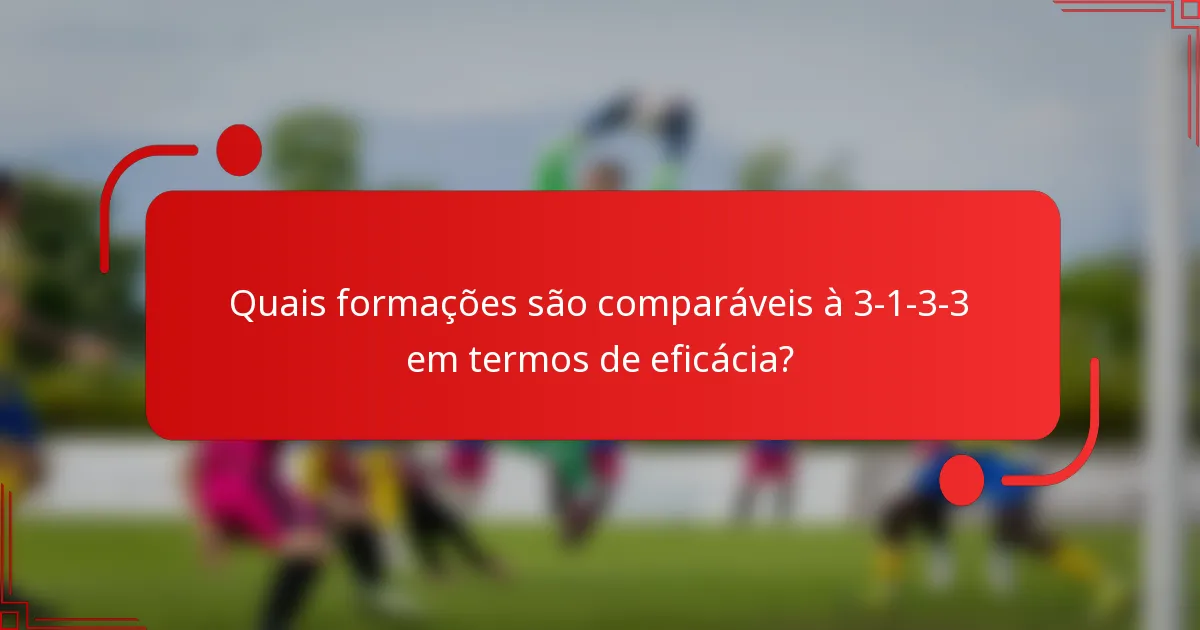 Quais formações são comparáveis à 3-1-3-3 em termos de eficácia?