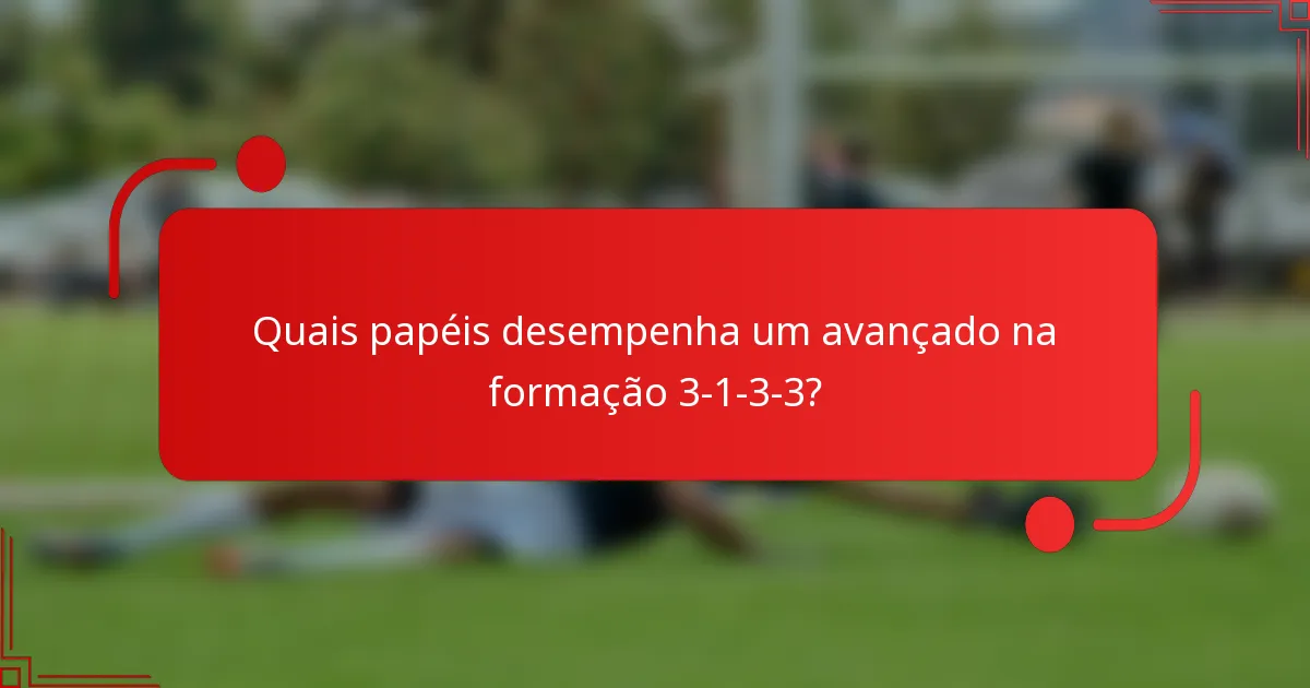 Quais papéis desempenha um avançado na formação 3-1-3-3?