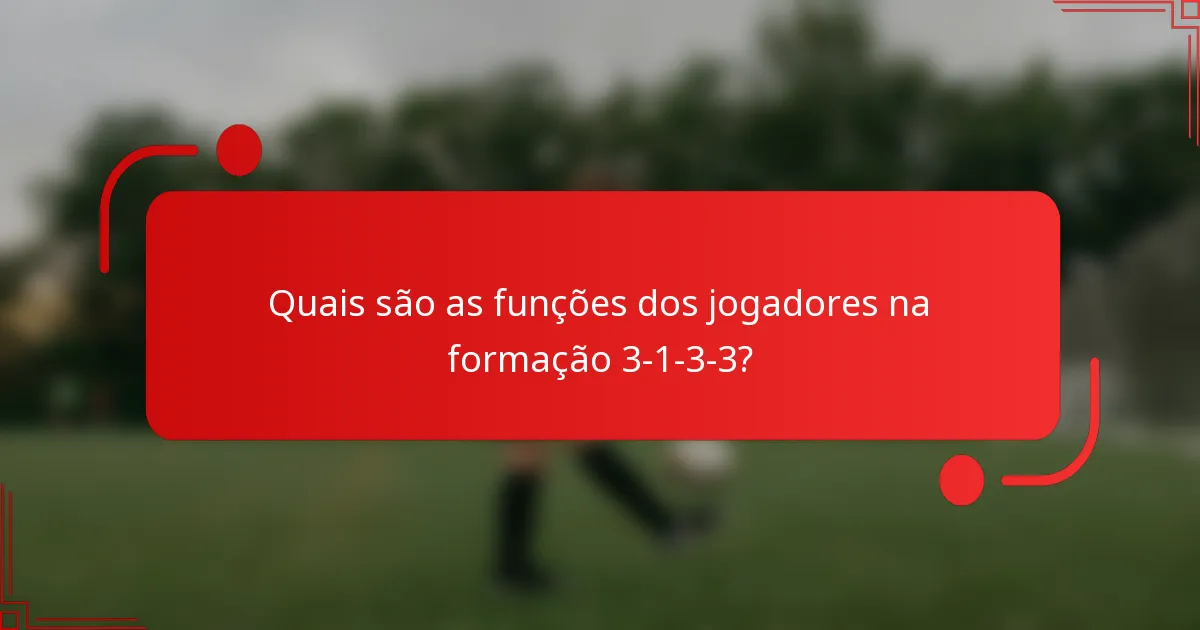 Quais são as funções dos jogadores na formação 3-1-3-3?