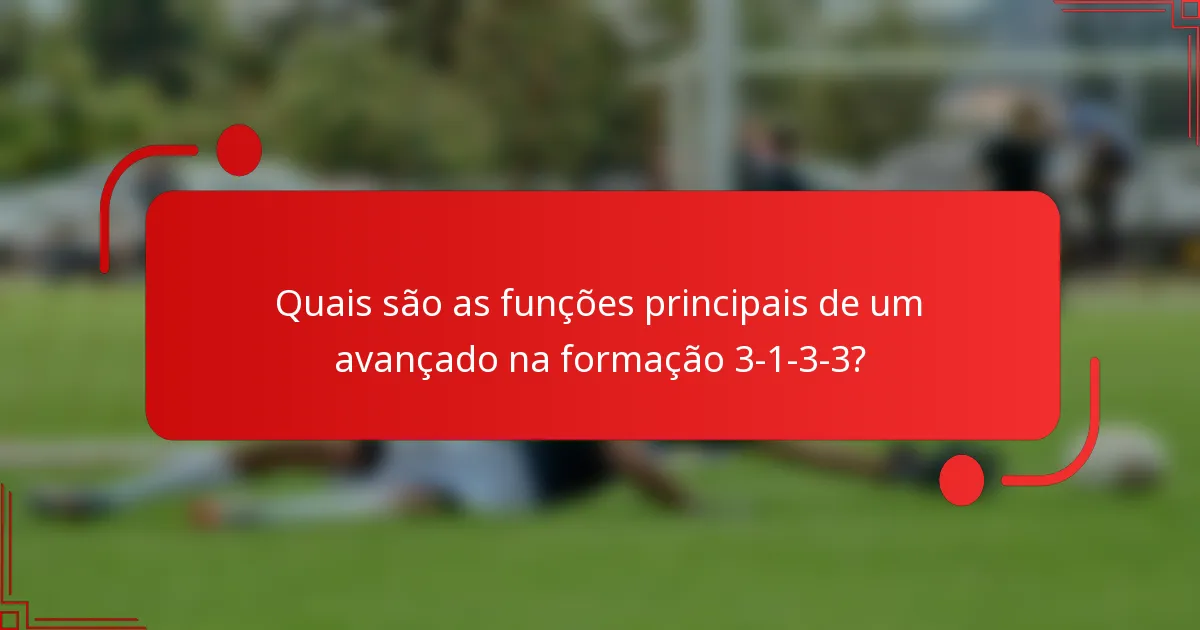 Quais são as funções principais de um avançado na formação 3-1-3-3?