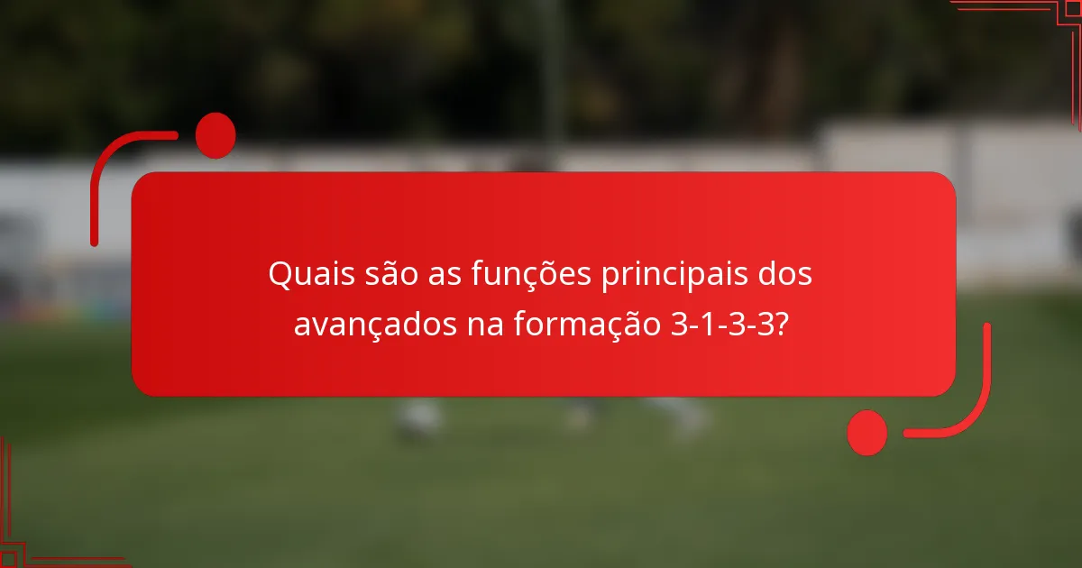 Quais são as funções principais dos avançados na formação 3-1-3-3?