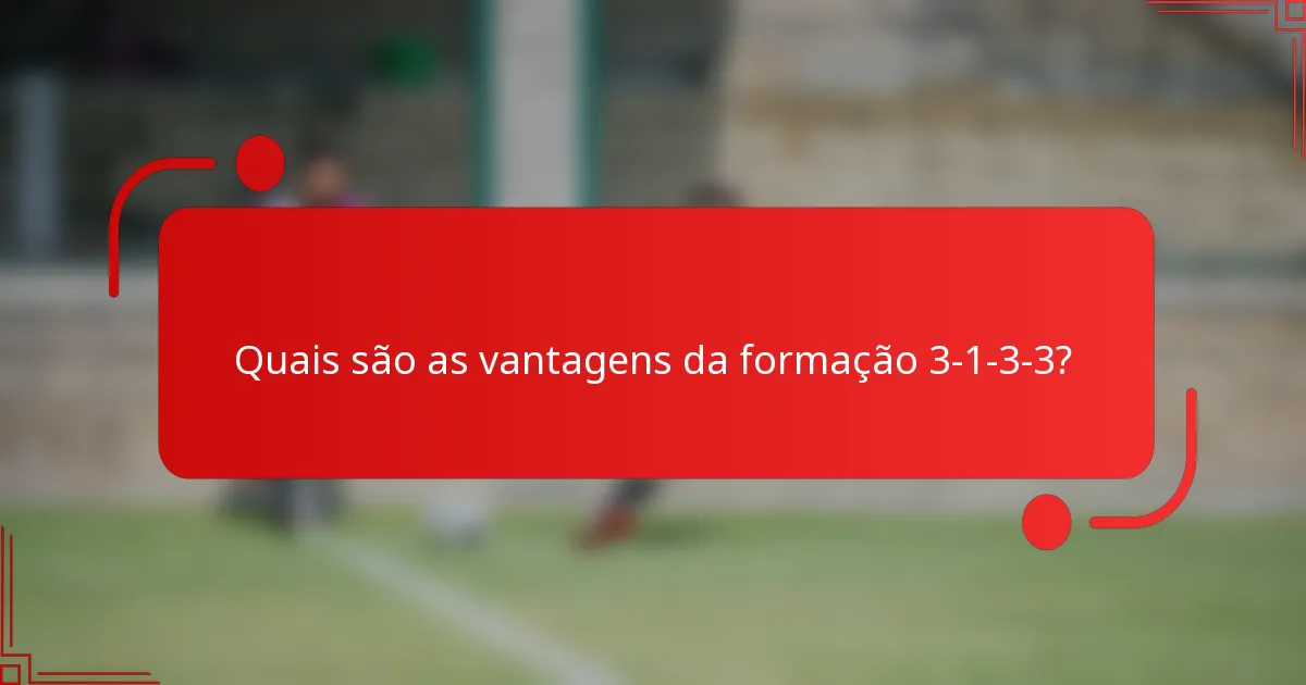 Quais são as vantagens da formação 3-1-3-3?