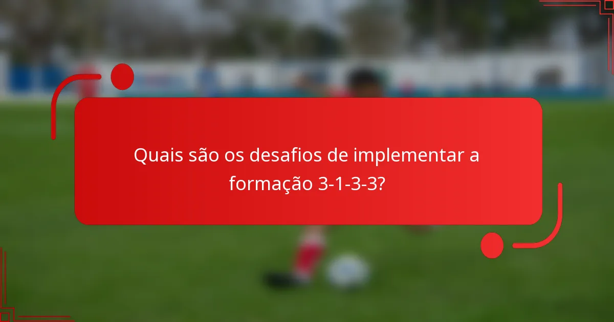 Quais são os desafios de implementar a formação 3-1-3-3?