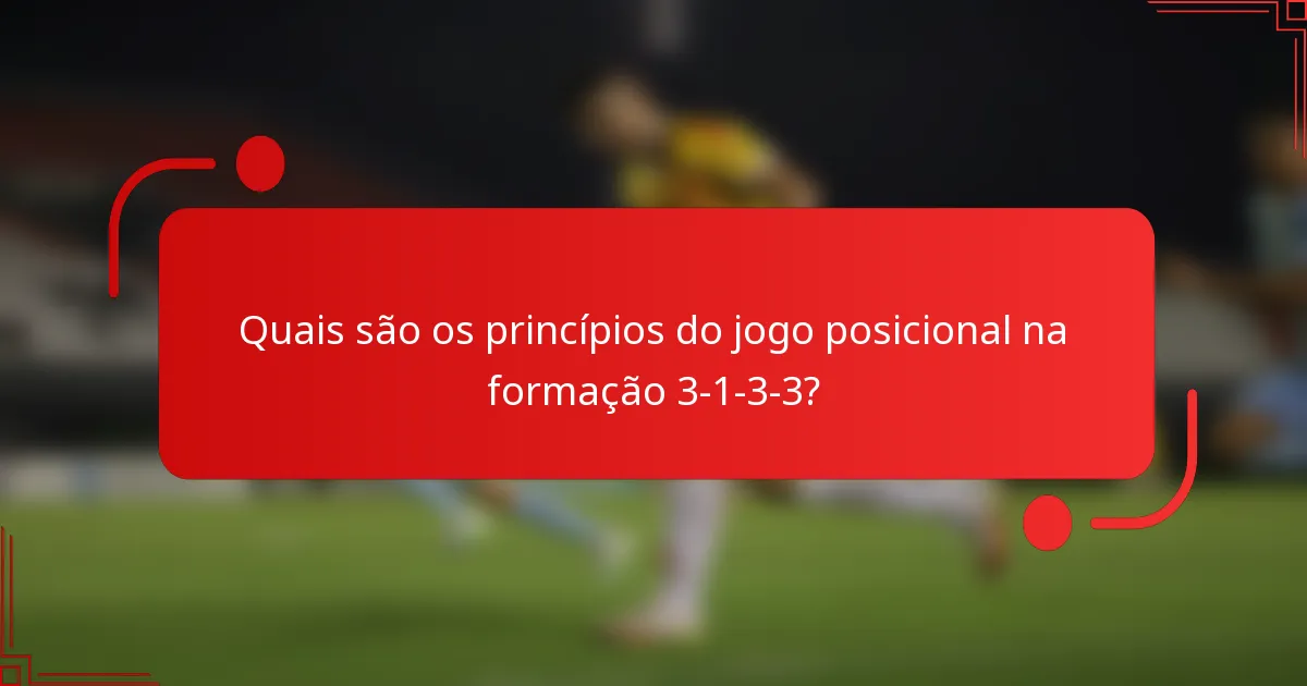 Quais são os princípios do jogo posicional na formação 3-1-3-3?