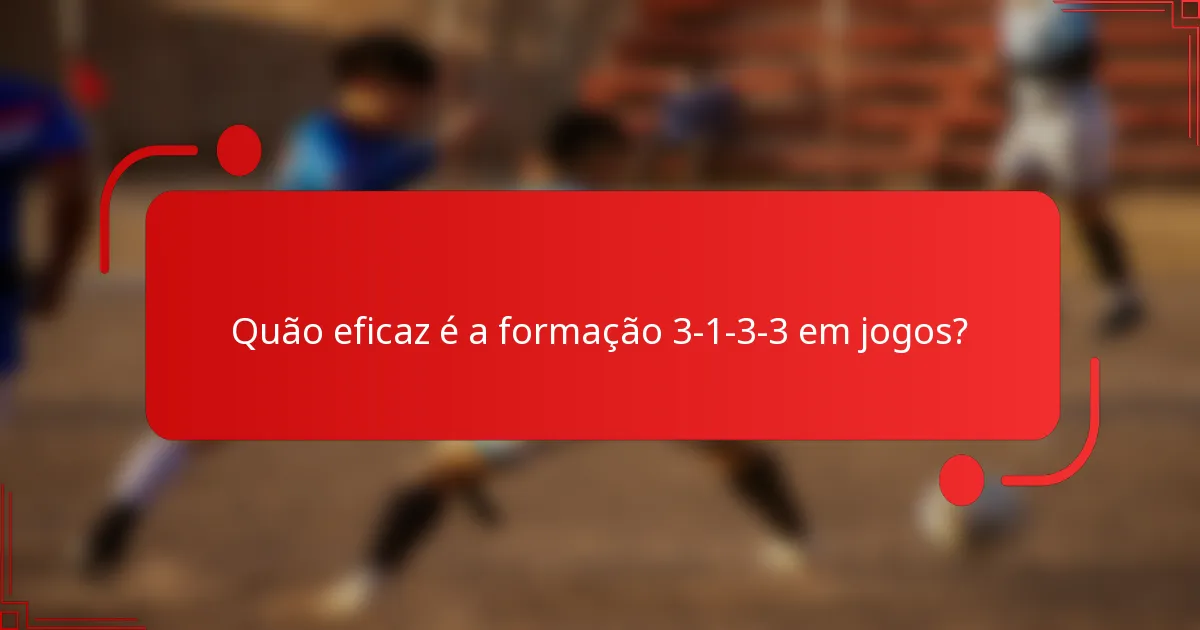 Quão eficaz é a formação 3-1-3-3 em jogos?